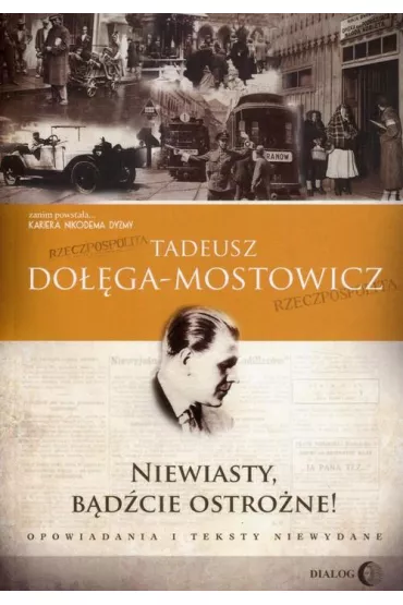 Niewiasty, b�d�cie ostro�ne! Opowiadania i teksty niewydane - Tadeusz Do��ga-Mostowicz
