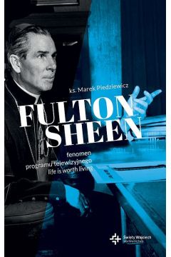 Fulton Sheen. Fenomen programu Life is worth living