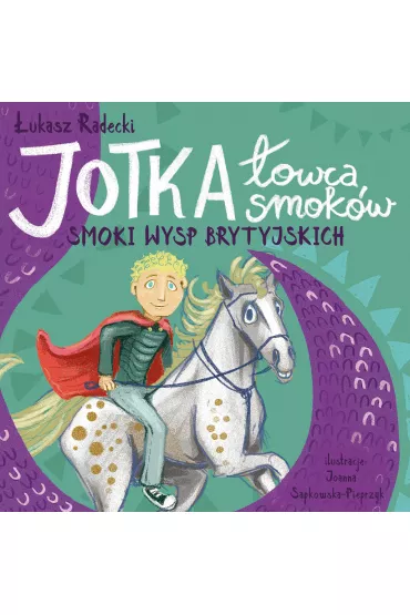 Jotka �owca Smok�w. Smoki Wysp Brytyjskich - �ukasz Radecki
