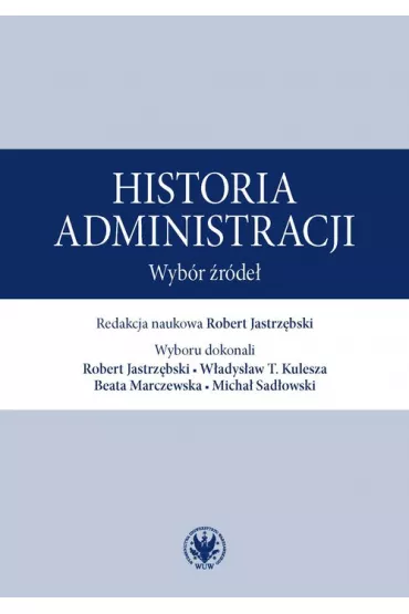 Historia administracji. Wyb�r �r�de� - Robert Jastrz�bski