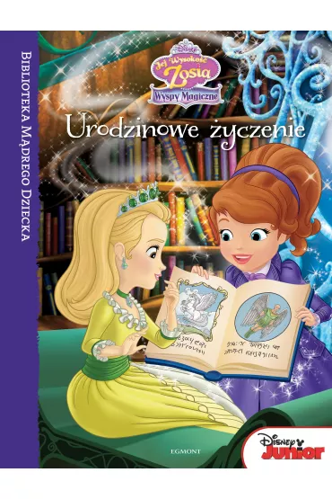 Biblioteka M�drego Dziecka. Jej Wysoko�� Zosia. Urodzinowe �yczenie