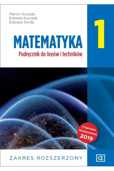 Matematyka 1. Podrcznik do licew i technikw. Zakres rozszerzony - Elbieta Kurczab, Elbieta wida, Marcin Kurczab