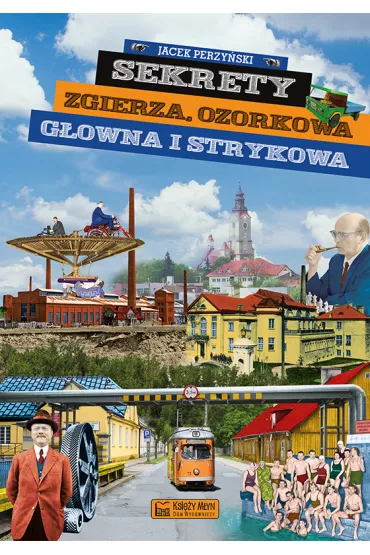 Sekrety Zgierza, Ozorkowa, G�owna i Strykowa - Jacek Perzy�ski