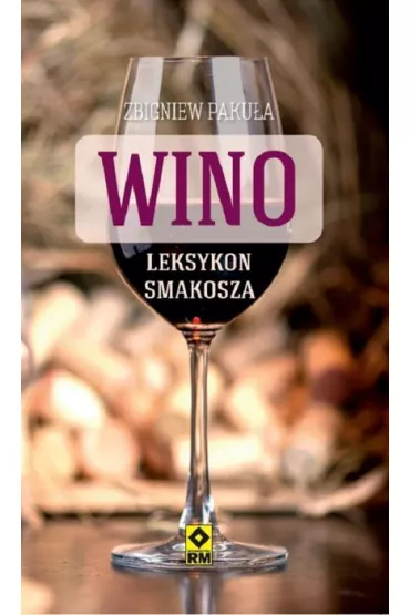 Wino leksykon smakosza - Zbigniew Paku�a