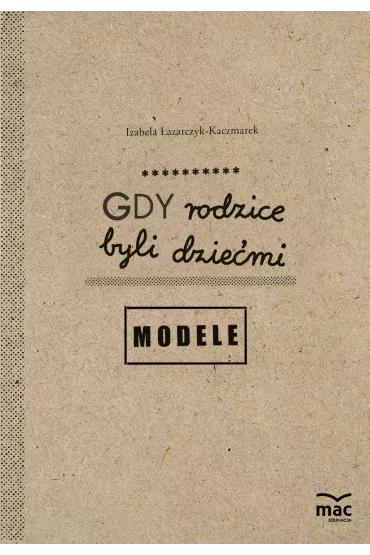 Gdy rodzice byli dzie�mi. Modele
