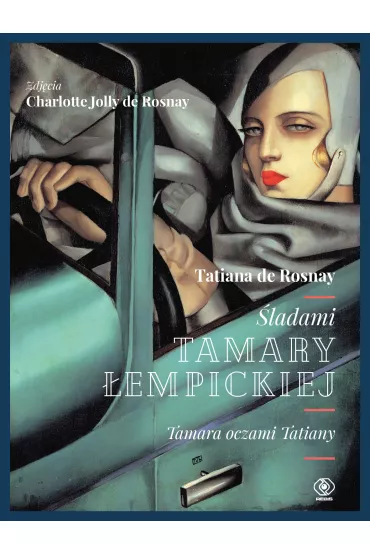 �ladami Tamary �empickiej. Tamara oczami Tatiany - Tatiana De Rosnay, Charlotte Jolly De Rosnay
