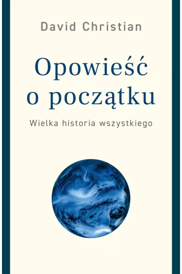 Opowie�� O Pocz�tku. Wielka Historiawszystkiego - Christian David