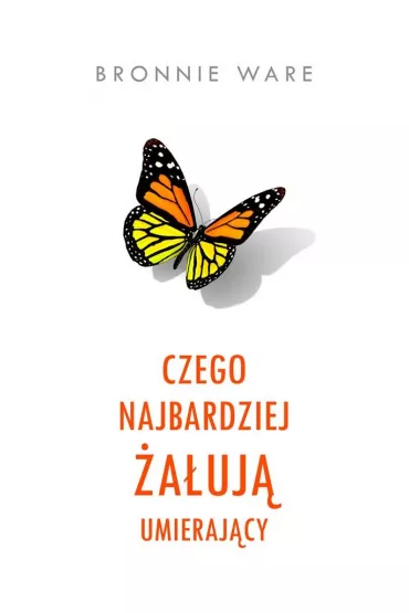 Czego najbardziej auj umierajcy - Bronnie Ware, Magdalena  Sysz
