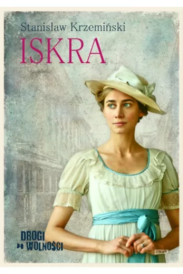 Iskra. Drogi do wolno�ci. Tom 1 - Stanis�aw Krzemi�ski