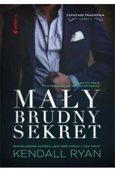 Ma�y, brudny sekret. Zakazane pragnienia. Tom 1 - Kendall Ryan