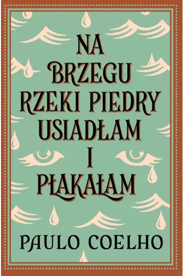 Na brzegu rzeki Piedry usiad�am i p�aka�am - Paulo Coelho