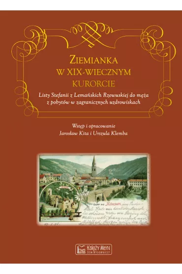Ziemianka w dziewi�tnastowiecznym kurorcie - Jaros�aw Kita, Urszula Klemba, Stefania Rzewuska