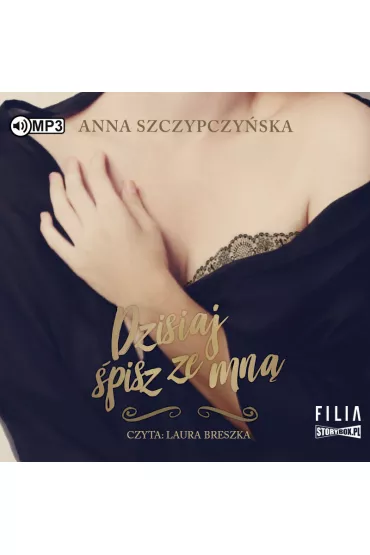 Audiobook Dzisiaj �pisz ze mn�. Tom 1 CD - Anna Szczypczy�ska