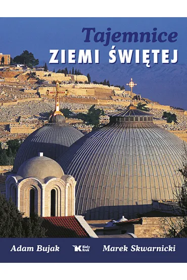 Tajemnice Ziemi �wi�tej - Adam Bujak, Marek Skwarnicki