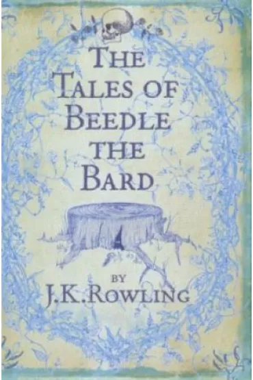 The Tales of Beedle the Bard - Joanne Kathleen Rowling