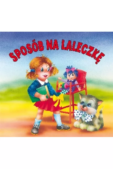 Spos�b na laleczk�. Biblioteczka nied�wiadka - Anna Stefaniak, Lech Stefaniak, Maria Konopnicka