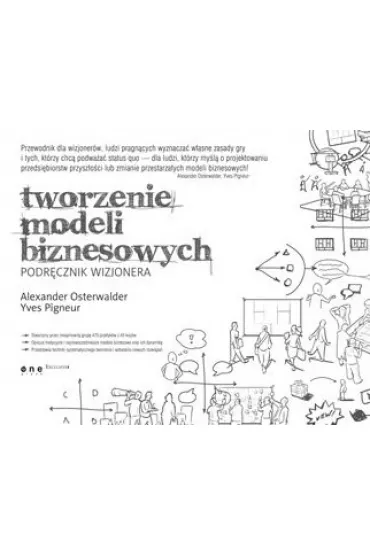 Tworzenie modeli biznesowych. Podr�cznik wizjonera - Alexander Osterwalder, Yves Pigneur