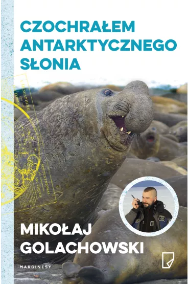 Czochra�em antarktycznego s�onia - Miko�aj Golachowski