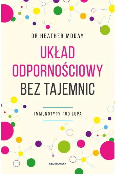 Uk�ad odporno�ciowy bez tajemnic. Immunotypy pod lup� - Piotr Cie�lak, Heather Moday