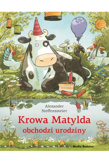 Krowa Matylda obchodzi urodziny - Alexander Steffensmeier