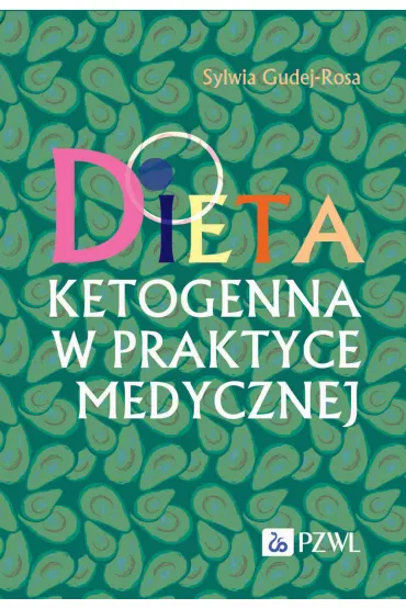 Dieta ketogenna w praktyce medycznej - Sylwia  Gudej