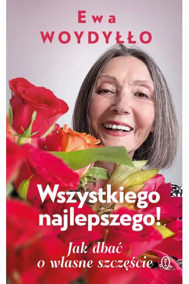 Wszystkiego najlepszego! Jak dba� o w�asne szcz�cie - Ewa Woydy��o