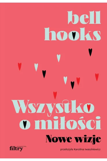 Wszystko o mi�o�ci. Nowe wizje - Bell Hooks