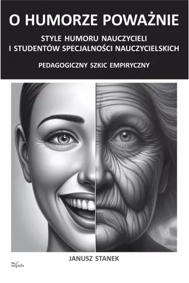 O humorze powa�nie Style humoru nauczycieli i student�w specjalno�ci nauczycielskich - Janusz Stanek