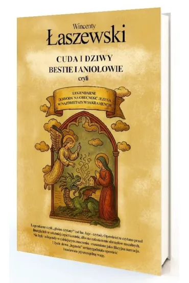 Cuda i dziwy, bestie i anio�owie - Wincenty �aszewski