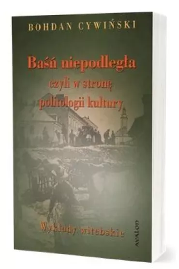 Ba�� niepodleg�a czyli w stron� politologii.. - Bohdan Cywi�ski