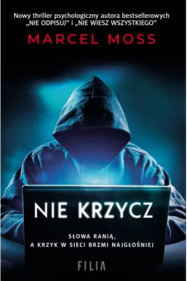Nie krzycz. Trylogia Hejterska. Tom 3 - Marcel Moss
