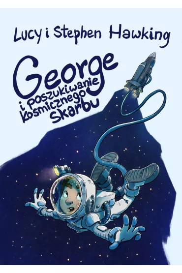 George i poszukiwanie kosmicznego skarbu. George i kosmos. Tom 2 - Lucy Hawking, Stephen Hawking