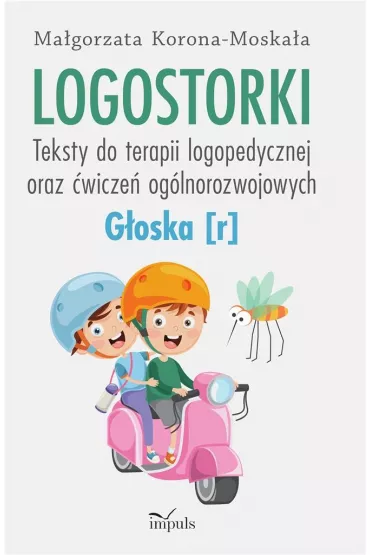 Logostorki Teksty do terapii logopedycznej oraz �wicze� og�lnorozwojowych G�oska r - Ma�gorzata Korona-Moska�a