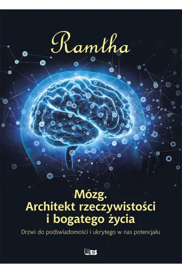 M�zg. Architekt rzeczywisto�ci i bogatego �ycia - Ramtha