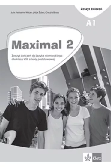 Maximal 2 A1. Zeszyt �wicze� do j�zyka niemieckiego dla klasy 8 szko�y podstawowej - Claudia Brass, Julia Katharina Weber, Lidija Sober