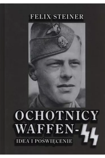 Ochotnicy Waffen SS - Felix Steiner