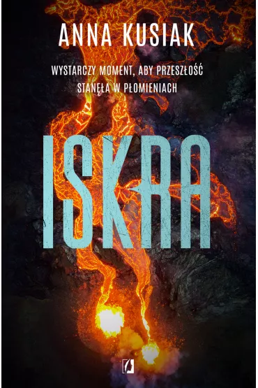 Iskra. �ywio�y Podkarpacia. Tom 2 - Anna  Kusiak