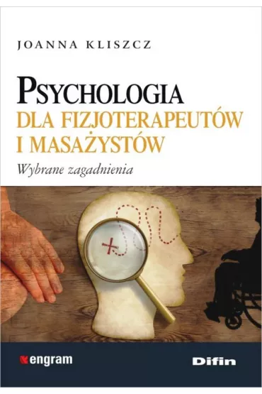 Psychologia dla fizjoterapeut�w i masa�yst�w - Joanna Kliszcz