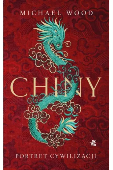 Chiny. Portret cywilizacji - Michael Wood