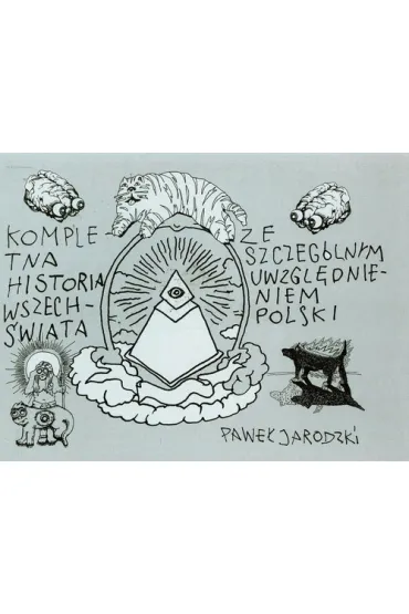 Kompletna historia wszech�wiata ze szczeg�lnym uwzgl�dnieniem Polski - Pawe� Jarodzki