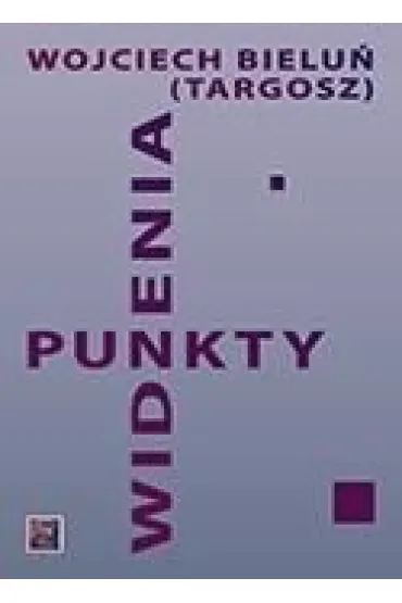 Punkt widzenia - Wojciech  Bielu� Targosz