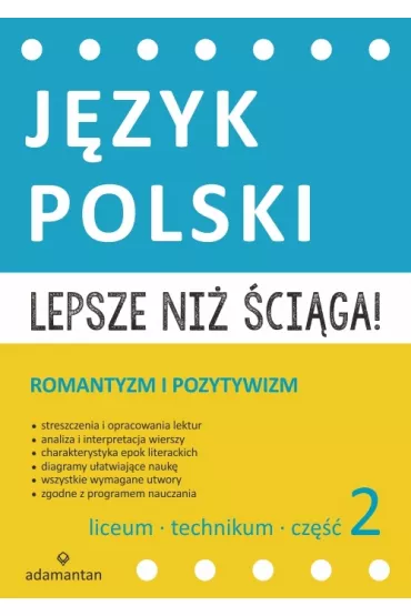 Lepsze ni� �ci�ga. J�zyk polski Liceum i technikum. Cz�� 2. Romantyzm i pozytywizm