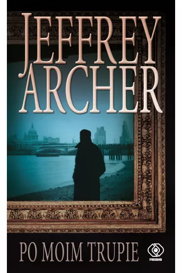 Po moim trupie. William Warwick. Tom 4 - Jeffrey Archer