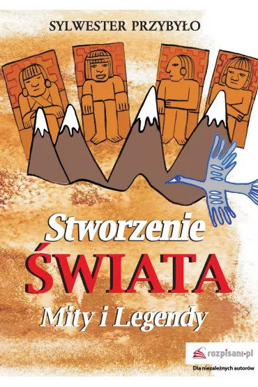 Stworzenie �wiata. Mity i legendy - Sylwester Przyby�o