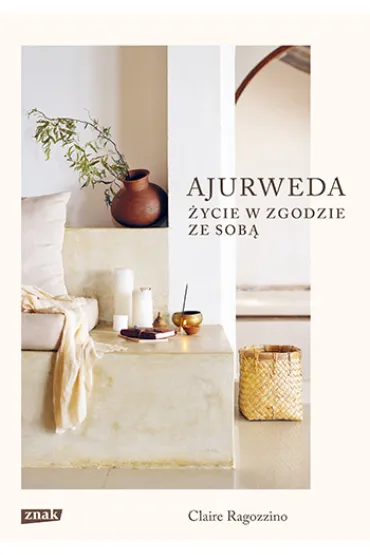 Ajurweda. �ycie w zgodzie ze sob� - Claire  Ragozzino