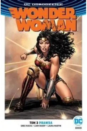 DC Odrodzenie Prawda. Wonder Woman. Tom 3 - Liam Sharp, Laura Martin, Gregory Rucka