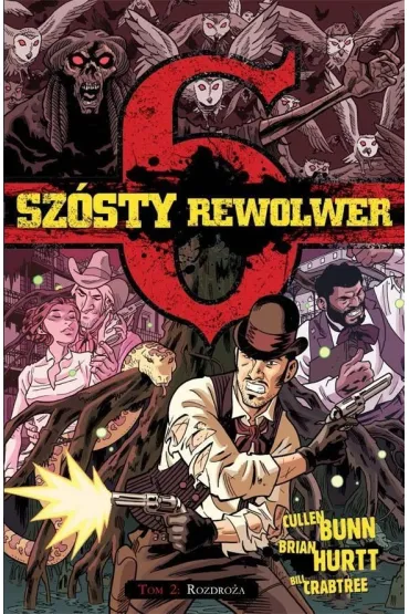 Rozdro�a. Sz�sty rewolwer. Tom 2 - Brian Hurtt, Cullen Bunn, Bill Crabtree
