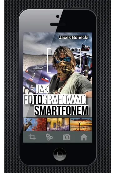 Jak fotografowa� smartfonem - Jacek Bonecki