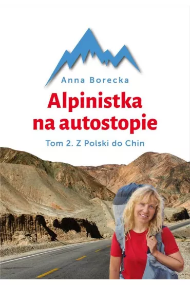 Alpinistka na autostopie. Tom 2. Z Polski do Chin - Anna Borecka