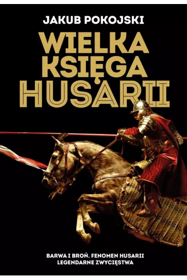 Wielka ksi�ga husarii - Jakub Pokojski